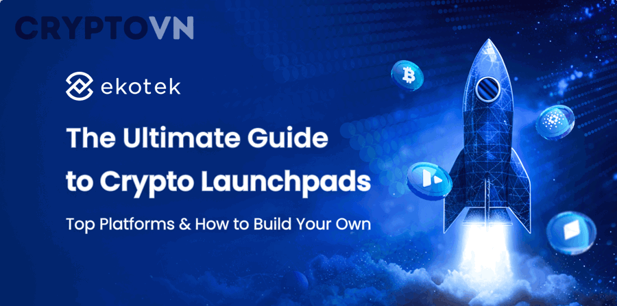 Launchpad crypto hoạt động như thế nào?