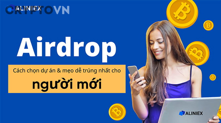 Những lời khuyên quan trọng nhất để săn airdrop mà không mất tiền oan là gì?