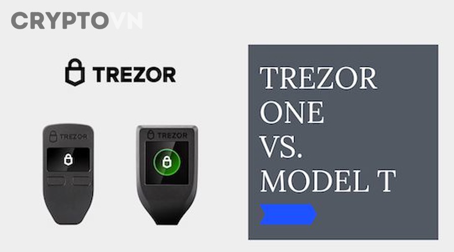 Nên chọn Trezor Model One hay Model T cho người mới?