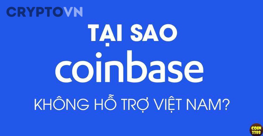Tại Sao Coinbase Không Hỗ Trợ Việt Nam?