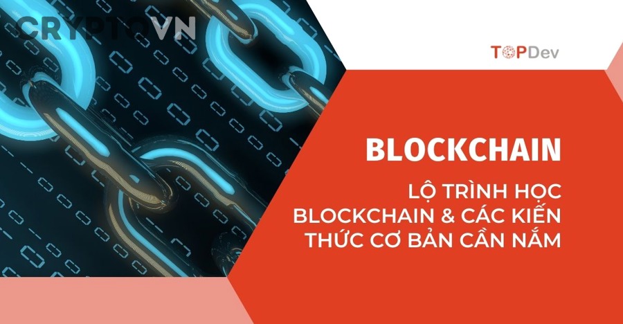Học Blockchain Cần Nắm Những Khái Niệm Cốt Lõi Nào?