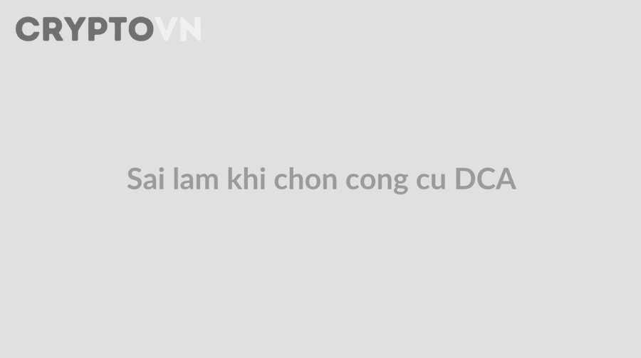 Sai lầm khi chọn công cụ tự động DCA trên sàn