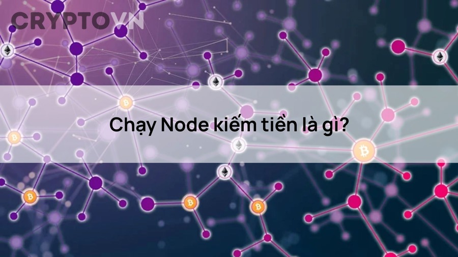 Chạy node crypto có kiếm tiền không