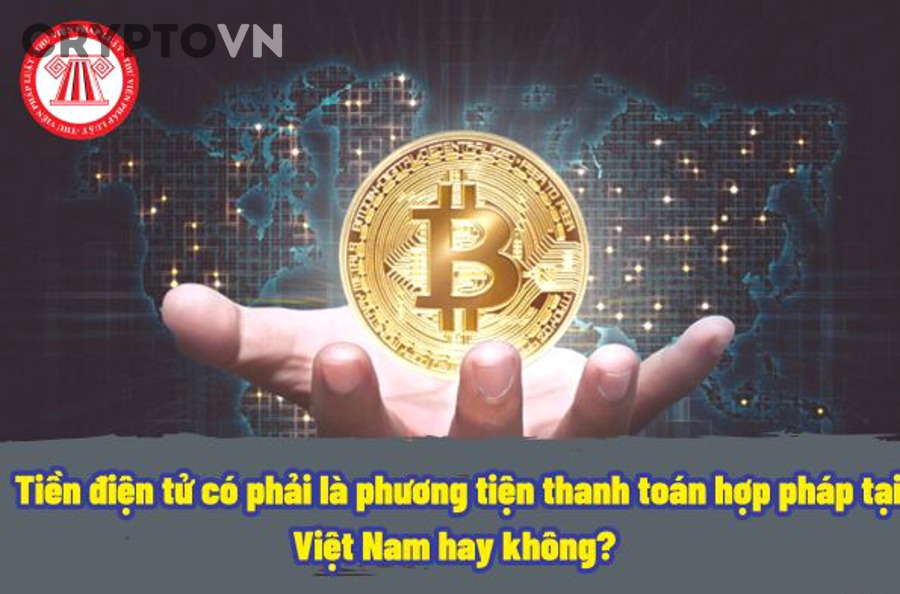 Giải đáp tiền điện tử có hợp pháp không tại Việt Nam: Cập nhật khung pháp lý cho nhà đầu tư crypto